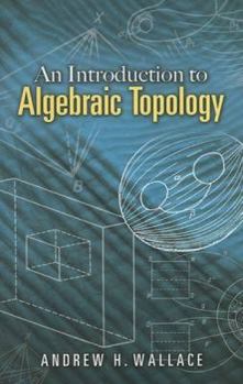 Paperback An Introduction to Algebraic Topology Book