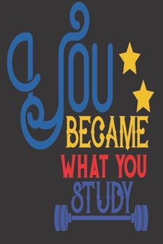 You Became What You Study: 2020 Diary, Planner, Organiser  - Week Per View - with Inspirational Motivational Quote