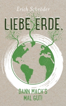 Paperback Liebe Erde, dann mach´s mal gut! [German] Book