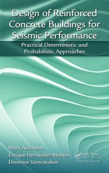 Hardcover Design of Reinforced Concrete Buildings for Seismic Performance: Practical Deterministic and Probabilistic Approaches Book