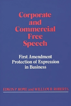 Hardcover Corporate and Commercial Free Speech: First Amendment Protection of Expression in Business Book