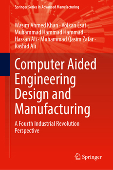 Hardcover Computer Aided Engineering Design and Manufacturing: A Fourth Industrial Revolution Perspective Book