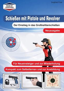 Paperback Schießen mit Pistole und Revolver: Der Einstieg in das Großkaliberschießen [German] Book