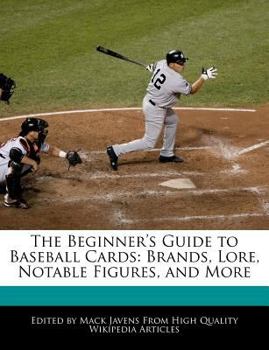 The Beginner's Guide to Baseball Cards : Brands, Lore, Notable Figures, and More