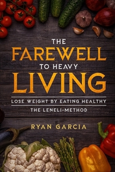 Paperback The Farewell to Heavy Living: Lose Weight By Eating Healthy - The LENELI-Method Book