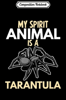 Paperback Composition Notebook: My Spirit Animal Is A Tarantula Funny Gift Lover Girls Kids Premium Journal/Notebook Blank Lined Ruled 6x9 100 Pages Book