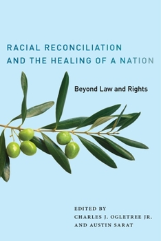 Racial Reconciliation and the Healing of a Nation: Beyond Law and Rights - Book  of the Charles Hamilton Houston Institute Series on Race and Justice