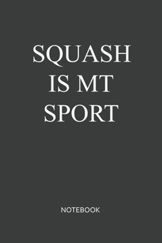 Paperback Squash Is My Sport Notebook: Blank Lined Journal / Notebook 6x9 120-Page - Medium lined Book