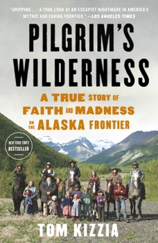 Paperback Pilgrim's Wilderness: A True Story of Faith and Madness on the Alaska Frontier Book