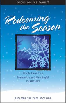 Paperback Redeeming the Season: Simple Ideas for a Memorable and Meaningful Christmas (Focus on the Family Resources) Book