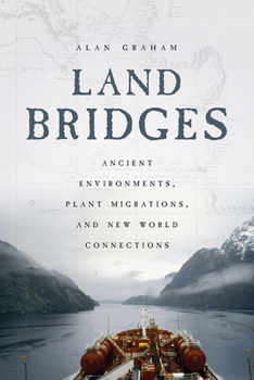 Hardcover Land Bridges: Ancient Environments, Plant Migrations, and New World Connections Book