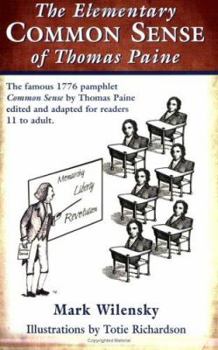 Paperback The Elementary Common Sense of Thomas Paine: the famous 1776 pamphlet edited and adapted for ages 11 to adult. Book