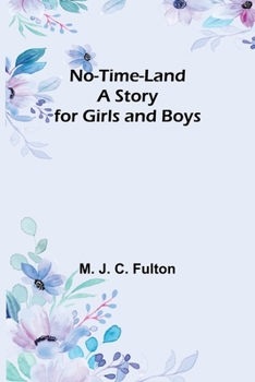 Paperback No-Time-Land: A Story for Girls and Boys Book