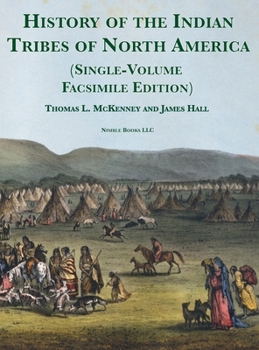 Hardcover History of the Indian tribes of North America [Single-Volume Facsimile Edition]: with Biographical Sketches and Anecdotes of the Principal Chiefs Book