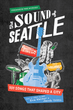 The Sound of Seattle: 101 Songs That Shaped Our City