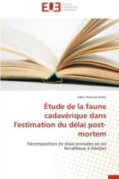 Paperback Étude de la Faune Cadavérique Dans l'Estimation Du Délai Post-Mortem [French] Book