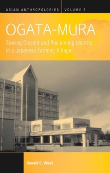 Paperback Ogata-Mura: Sowing Dissent and Reclaiming Identity in a Japanese Farming Village Book