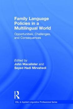 Family Language Policies in a Multilingual World: Opportunities, Challenges, and Consequences - Book  of the ESL & Applied Linguistics Professional