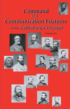 Paperback Command and Communication Frictions in the Gettysburg Campaign Book