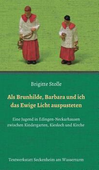 Hardcover Als Brunhilde, Barbara und ich das Ewige Licht auspusteten [German] Book