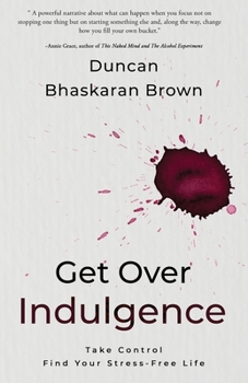 Paperback Get Over Indulgence: Take Control Find Your Stress-Free Life Book