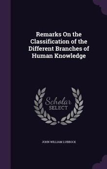 Hardcover Remarks On the Classification of the Different Branches of Human Knowledge Book