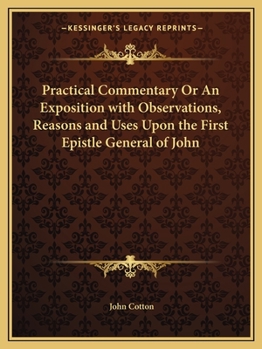 Paperback Practical Commentary Or An Exposition with Observations, Reasons and Uses Upon the First Epistle General of John Book