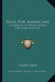 Paperback Yoga For Americans: A Complete Six Weeks' Course For Home Practice Book