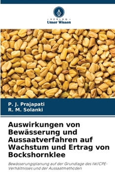 Paperback Auswirkungen von Bewässerung und Aussaatverfahren auf Wachstum und Ertrag von Bockshornklee [German] Book