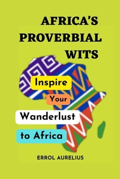 Paperback Africa's Proverbial Wits: Inspire your wanderlust to Africa Book