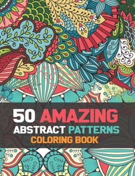 Paperback 50 amazing abstract patterns coloring book: Art Activities with Swirls, Doodles, Shapes, and Patterns on High-Quality Perforated Paper. Patterns and A Book