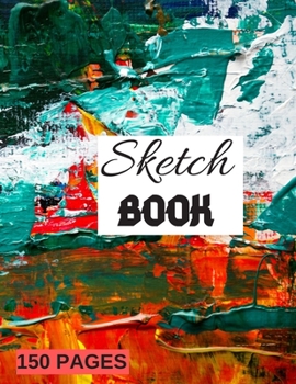 Sketch Book : Writing, Painting, Sketching or Doodling, 150 Pages, 8.5x11 With Blank Pages, Drawing Notebook Art cover Volume 11: Blank scetch book ... for Journal, Doodling, Sketching and Notes