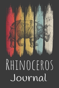 Rhinoceros Journal: Animal Lovers Gift. Pretty Lined Notebook & Diary For Writing And Note Taking For Your Special Day.(120 Blank Lined Pages - 6x9 Inches)