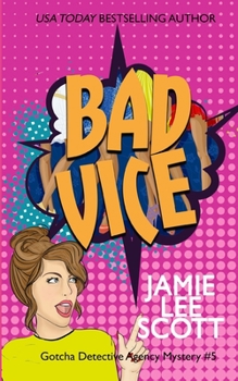 Bad Vice - Book #5 of the Gotcha Detective Agency Mysteries