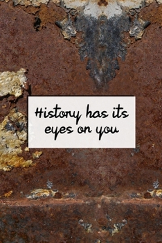 History Has Its Eyes On You: All Purpose 6x9 Blank Lined Notebook Journal Way Better Than A Card Trendy Unique Gift Brown And White Wall Texture Rebelion