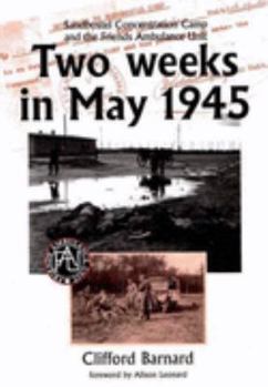 Paperback Two Weeks in May 1945: Sandbostel Concentration Camp and the Friends Ambulance Unit Book