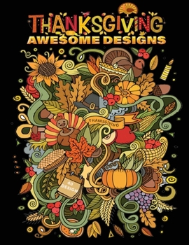 Paperback thanksgiving awesome designs: 40 + Easy & beautiful Thanksgiving Day designs To Draw: Stress Relieving Coloring Pages Book