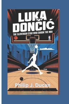 Paperback Luka Don&#269;ic: The Slovenian Star Who Shook the NBA Book
