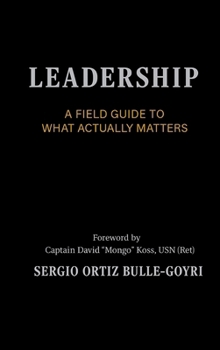 Hardcover LEADERSHIP. A Field Guide to What Actually Matters: Effective Leadership in Complex Environments Book