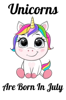Paperback Unicorns Are Born In July: Happy Unicorn Birthday Book