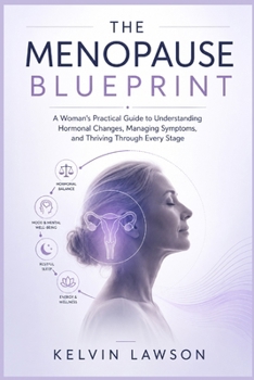 Paperback The Menopause Blueprint: A Woman's Practical Guide to Understanding Hormonal Changes, Managing Symptoms, and Thriving Through Every Stage Book