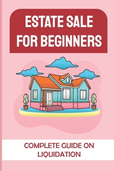 Paperback Estate Sale For Beginners: Complete Guide On Liquidation: Setting Up Estate Sale Book