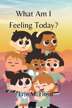 What am I feeling today?: An ABC book to help give words to big feelings.