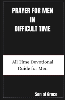 Paperback Prayer for Men in Difficult Time: All Time Devotional Guide For Men Book