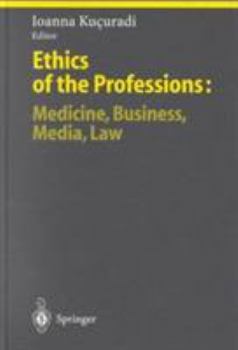 Hardcover Ethics of the Professions: Medicine, Business, Media, Law Book