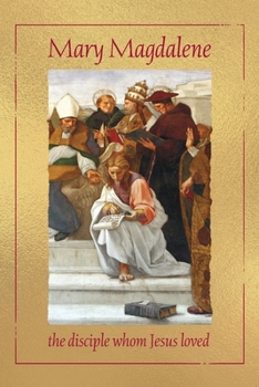 Paperback Mary Magdalene, the disciple whom Jesus loved Book