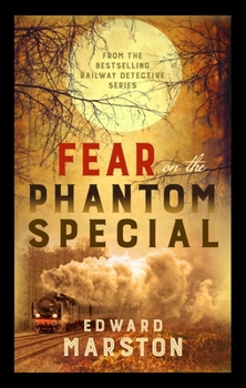 Fear on the Phantom Special - Book #17 of the Railway Detective