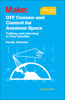 Paperback DIY Comms and Control for Amateur Space: Talking and Listening to Your Satellite Book