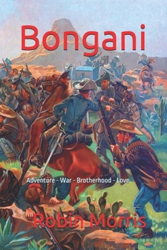 Paperback Bongani: Adventure - War - Brotherhood - Love Book
