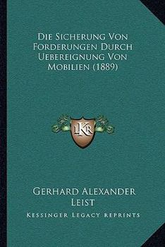 Paperback Die Sicherung Von Forderungen Durch Uebereignung Von Mobilien (1889) [German] Book